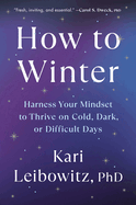 How to Winter Harness Your Mindset to Thrive on Cold, Dark, or Difficult Days