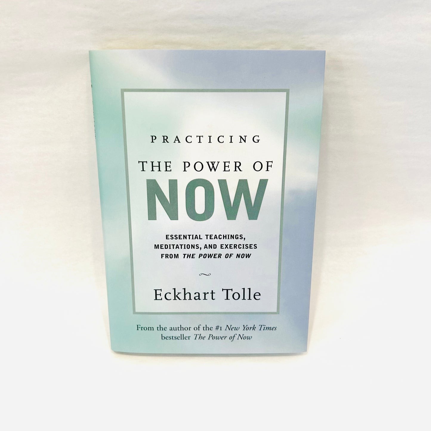 Practicing The Power of Now:Meditations, Exercises, and Core Teachings for Living the Liberated Life