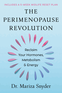 The Perimenopause Revolution: Reclaim Your Hormones, Metabolism & Energy