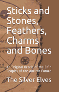 Sticks and Stones, Feathers, Charms and Bones: An Original Oracle of the Elfin Peoples